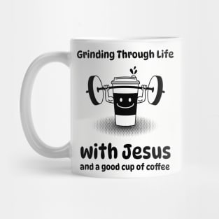 Grinding Through Life with Jesus and a good cup of coffee Mug